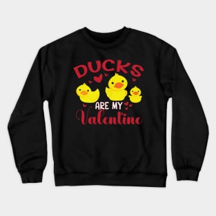 Ducks Are My Valentine Crewneck Sweatshirt